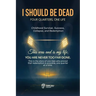 I Should Be Dead, Four Quarters, One Life
