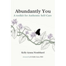 Abundantly You: A Toolkit for Authentic Self-Care