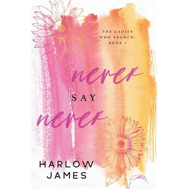 Never Say Never: The Ladies Who Brunch Book 1