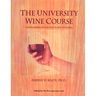 The University Wine Course: A Wine Appreciation Text & Self Tutorial