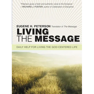 Living the Message: Daily Help for Living the God-Centered Life