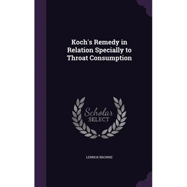 Koch's Remedy in Relation Specially to Throat Consumption