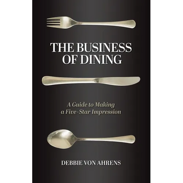 The Business of Dining: A Guide to Making a Five-Star Impression