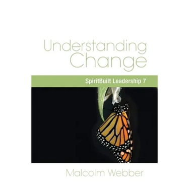 Understanding Change: SpiritBuilt Leadership 7