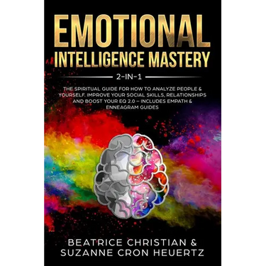 Emotional Intelligence Mastery 2-in-1: The Spiritual Guide for how to analyze people & yourself. Improve your social skills, relationships and boost y