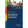A Study Guide for Wole Soyinka's "The Trials of Brother Jero"