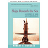 Ships Beneath the Sea: A History of Subs and Submersibles