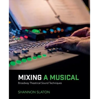 Mixing a Musical: Broadway Theatrical Sound Techniques