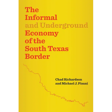 The Informal and Underground Economy of the South Texas Border
