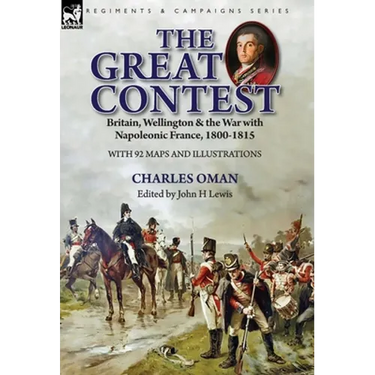 The Great Contest: Britain, Wellington & the War with Napoleonic France, 1800-1815