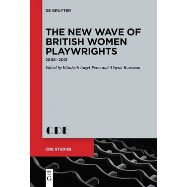 The New Wave of British Women Playwrights: 2008 - 2021