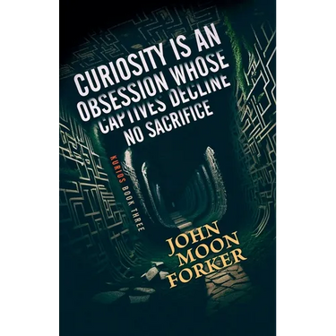 Curiosity Is An Obsession Whose Captives Decline No Sacrifice