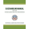 National Labor Relations Board Casehandling Manual Part One - Unfair Labor Practice Proceedings