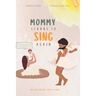 Mommy Learns To Sings Again