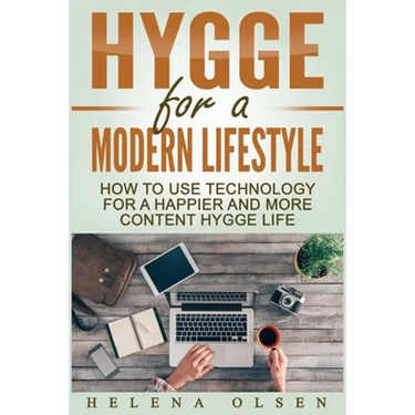Hygge for a Modern Lifestyle: How to use Technology for a Happier and More Content Hygge Lifestyle