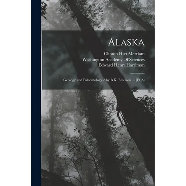 Alaska: Geology and Paleontology / by B.K. Emerson ... [Et Al