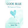 Code Blue: A Collection of Nursing Essays