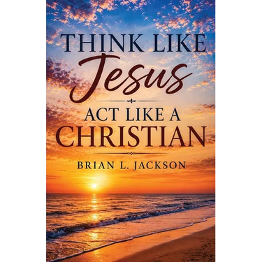 Think Like Jesus, Act Like a Christian