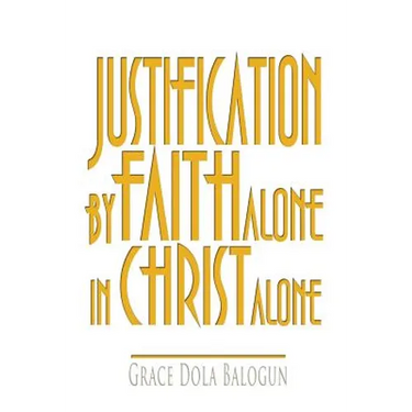 Justification by Faith Alone in Christ Alone