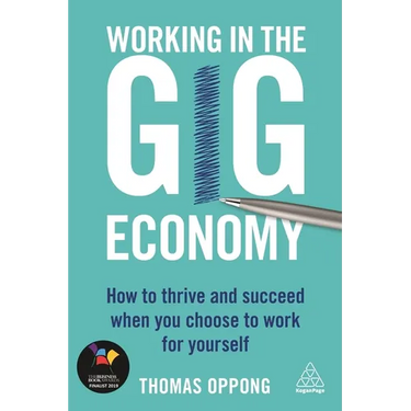 Working in the Gig Economy: How to Thrive and Succeed When You Choose to Work for Yourself
