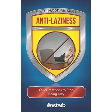 Anti-Laziness: Quick Methods to Stop Being Lazy