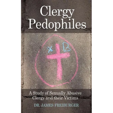 Clergy Pedophiles: A Study of Sexually Abusive Clergy and their Victims