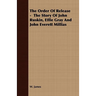 The Order Of Release - The Story Of John Ruskin, Effie Gray And John Everett Millias