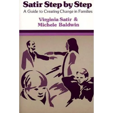 Satir Step by Step: A Guide to Creating Change in Families