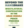 Beyond the Handshake: Multilateral Cooperation in the Arab-Israeli Peace Process, 1991-1996