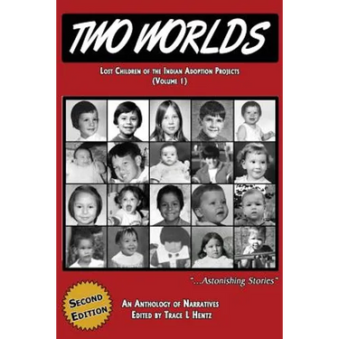 Two Worlds: Lost Children of the Indian Adoption Projects (Vol. 1): SECOND EDITION