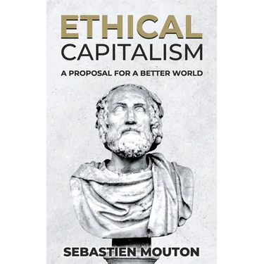 Ethical Capitalism: A Proposal for a Better World