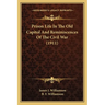 Prison Life In The Old Capitol And Reminiscences Of The Civil War (1911)