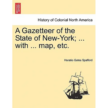 A Gazetteer of the State of New-York; ... with ... map, etc.