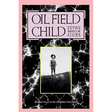 Oil Field Child: Volume 7