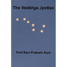 The Vedāṅga Jyotiṣa: Sanskrit Text, Roman Transliteration and Scientific English Translation