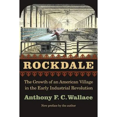 Rockdale: The Growth of an American Village in the Early Industrial Revolution
