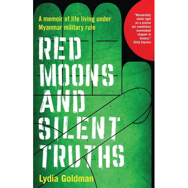 Red Moons and Silent Truths: A memoir of life living under Myanmar military rule