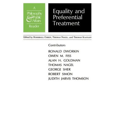 Equality and Preferential Treatment: A Philosophy and Public Affairs Reader