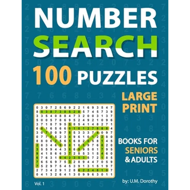 Large Print Number Search Books For Seniors: Fantastic 100 Number Find Puzzles in 20 Point Font Brain Games For Seniors And Adults Vol. 1