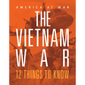 The Vietnam War: 12 Things to Know