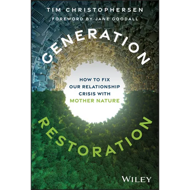 Generation Restoration: How to Fix Our Relationship Crisis with Mother Nature
