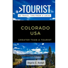 Greater Than a Tourist-Colorado USA: 50 Travel Tips from a Local