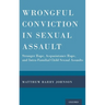 Wrongful Conviction in Sexual Assault: Stranger Rape, Acquaintance Rape, and Intra-Familial Child Sexual Assaults