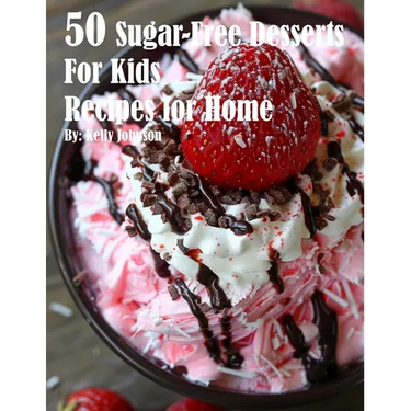 50 Sugar-Free Desserts for Kids Recipes for Home