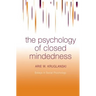 The Psychology of Closed Mindedness