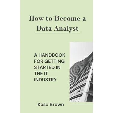 How to Become a Data Analyst: A Handbook for Getting Started in the IT Industry