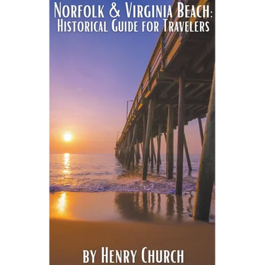 Norfolk & Virginia Beach: Historical Guide for Travelers