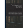The Armies of Europe: Comprising Descriptions in Detail of the Military Systems of England, France, Russia, Prussia, Austria, and Sardinia;