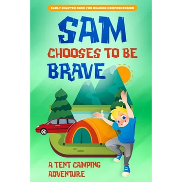 Sam Chooses to be Brave: A Tent Camping Adventure