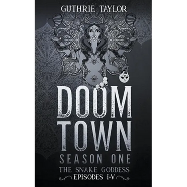 Doom Town Season One: The Snake Goddess Episodes I-V